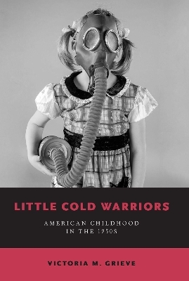 Little Cold Warriors - Victoria M. Grieve