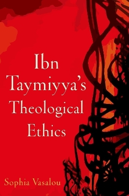 Ibn Taymiyya's Theological Ethics