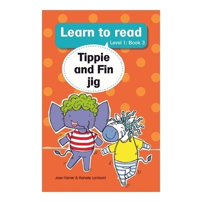 Learn to read (Level 1 Book 3): Tippie and Fin jig - Jos&eacute; Palmer, Reinette Lombard