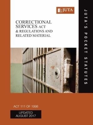 Correctional Services Act 111 of 1998 & regulations and related material