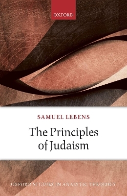 The Principles of Judaism - Samuel Lebens