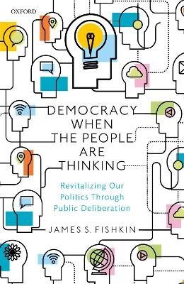 Democracy When the People Are Thinking - James S. Fishkin