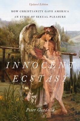 Innocent Ecstasy, Updated Edition - Peter Gardella