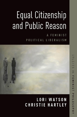 Equal Citizenship and Public Reason - Christie Hartley, Lori Watson