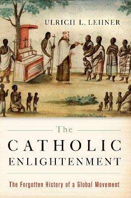 The Catholic Enlightenment - Ulrich L. Lehner