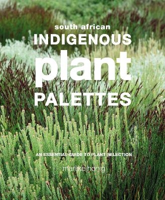 Indigenous Plant Palettes - Marijke Honig