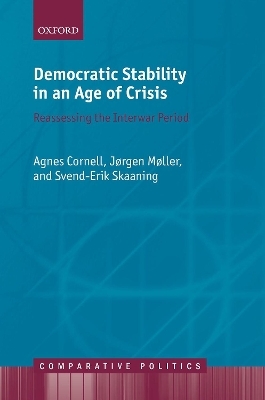 Democratic Stability in an Age of Crisis - Agnes Cornell, J&oslash;rgen M&oslash;ller, Svend-Erik Skaaning