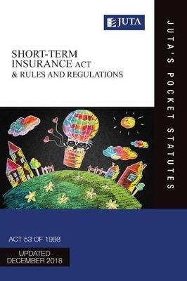 Short-term Insurance Act 53 of 1998 & Rules and Regulations -  Juta's Statutes Editors