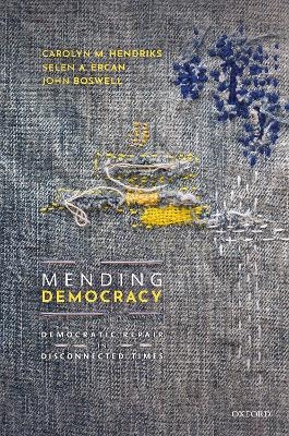 Mending Democracy - Carolyn M. Hendriks, Selen A. Ercan, John Boswell