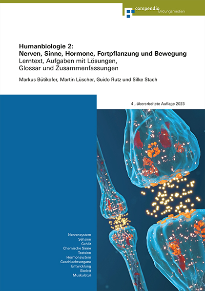 Humanbiologie 2: Nerven, Sinne, Hormone, Fortpflanzung und Bewegung - Markus B&uuml;tikofer, Martin L&uuml;scher, Guido Rutz, Silke Stach