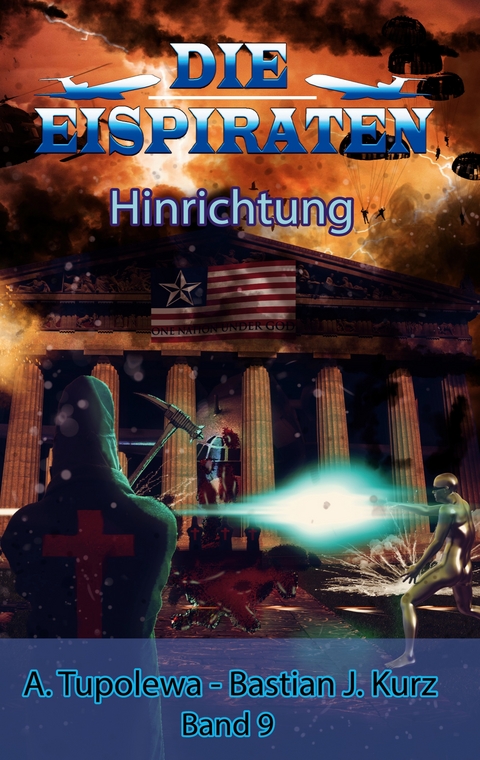 Die Eispiraten 9 - Hinrichtung - Bastian J. Kurz, A. Tupolewa