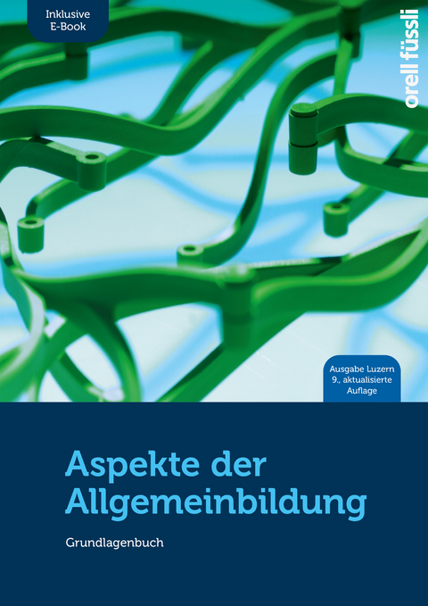 Aspekte der Allgemeinbildung &ndash; Ausgabe Luzern (Print inkl. molib.ebook, Neuauflage 2023) - Marl&egrave;ne Baeriswyl, Stefan Ehrenberg, Anita Nixon, Adrian Wirz, Jakob Fuchs, Claudio Caduff