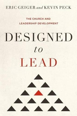 Designed to Lead - Eric Geiger, Kevin Peck