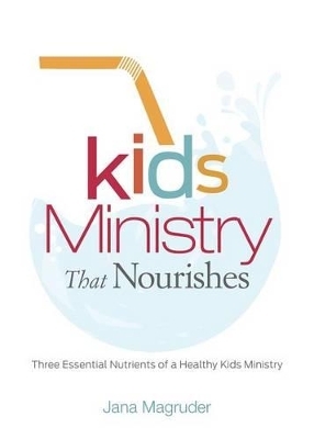 Kids Ministry that Nourishes - Jana Magruder