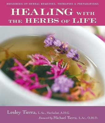 Healing with the Herbs of Life - Lesley Tierra