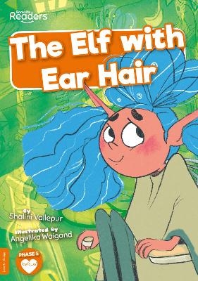 The Elf with Ear Hair - Shalini Vallepur