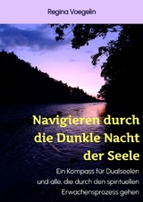 Navigieren durch die Dunkle Nacht der Seele - Regina Voegelin