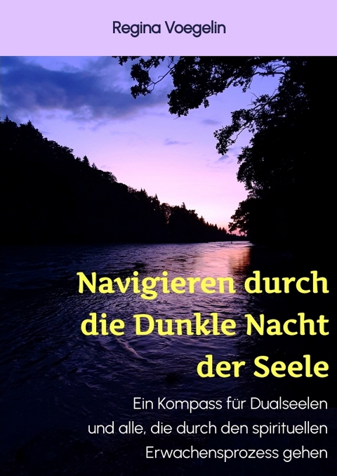 Navigieren durch die Dunkle Nacht der Seele - Regina Voegelin