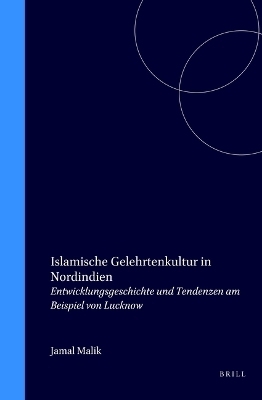 Islamische Gelehrtenkultur in Nordindien - Jamal Malik