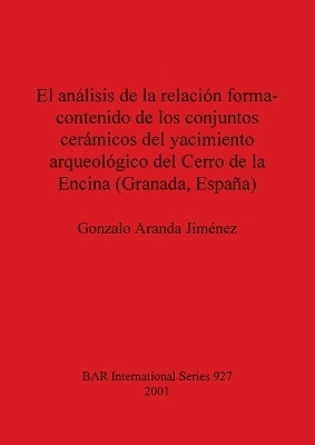 El análisis de la relación forma-contenido de los conjuntos carámicos del yacimiento arqueológico del Cerro de la Encina (Granada España)
