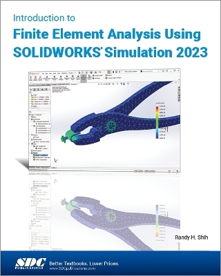 Introduction to Finite Element Analysis Using SOLIDWORKS Simulation 2023 - Randy H. Shih
