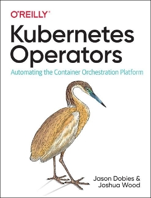 Kubernetes Operators - Jason Dobies, Joshua Wood