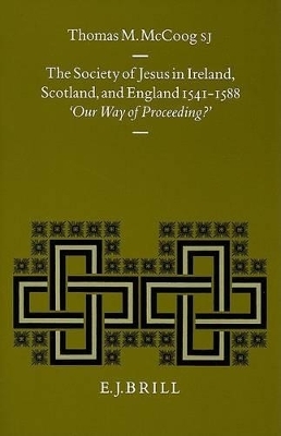 The Society of Jesus in Ireland, Scotland, and England 1541-1588