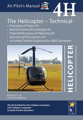 AIR PILOT'S MANUAL VOLUME 4H THE HELICOPTER – TECHNICAL, UK CAA & EASA EDITION