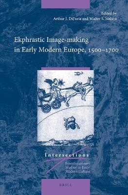 Ekphrastic Image-making in Early Modern Europe, 1500&ndash;1700 - 