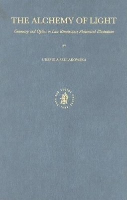 The Alchemy of Light - Urszula Szulakowska