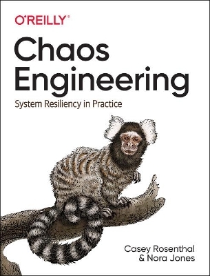 Chaos Engineering - Casey Rosenthal, Nora Jones