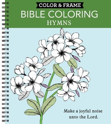 Color & Frame - Bible Coloring: Hymns (Adult Coloring Book) -  New Seasons,  Publications International Ltd