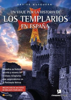Un Viaje Por La Historia de Los Templarios En Espa&ntilde;a - Xavier Musquera