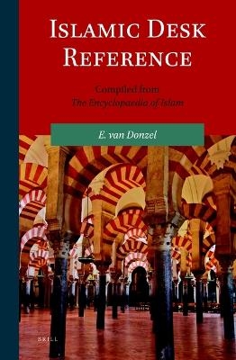 Islamic Desk Reference - E.J. van Donzel