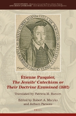 Étienne Pasquier, The Jesuits’ Catechism or Their Doctrine Examined (1602)