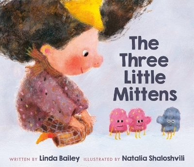 The Three Little Mittens - Linda Bailey, Natalia Shaloshvili