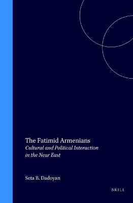 The Fatimid Armenians - Seta Dadoyan