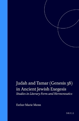Judah and Tamar (Genesis 38) in Ancient Jewish Exegesis - Esther Menn