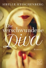 Die verschwundene Diva - Sibylle Weischenberg