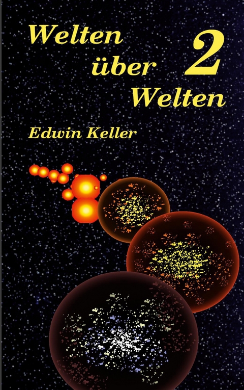 Welten &uuml;ber Welten 2 - Edwin Keller