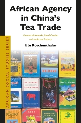 African Agency in China&rsquo;s Tea Trade - Ute R&ouml;schenthaler