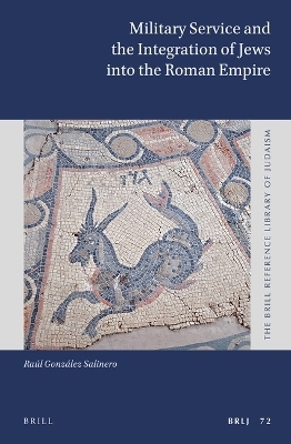 Military Service and the Integration of Jews into the Roman Empire - Ra&uacute;l Gonz&aacute;lez-Salinero