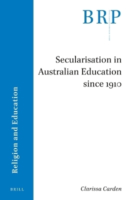 Secularisation in Australian Education since 1910 - Clarissa Carden