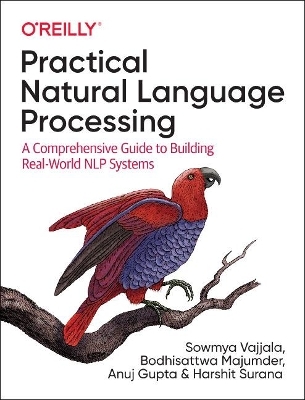 Practical Natural Language Processing - Sowmya Vajjala, Bodhisattwa Majumder, Anuj Gupta, Harshit Surana