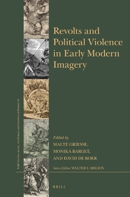Revolts and Political Violence in Early Modern Imagery - 