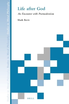 Life after God: An Encounter with Postmodernism - Mark Bevir