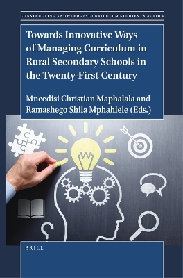 Towards Innovative Ways of Managing Curriculum in Rural Secondary Schools in the Twenty-First Century - 
