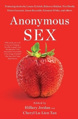 Anonymous Sex - Hillary Jordan, Cheryl Lu-Lien Tan