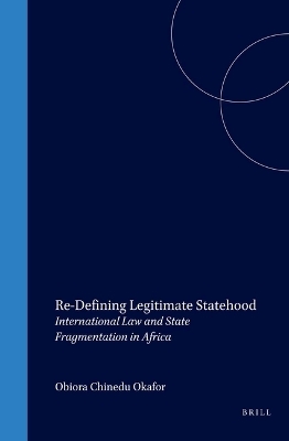 Re-Defining Legitimate Statehood - Obiora Chinedu Okafor