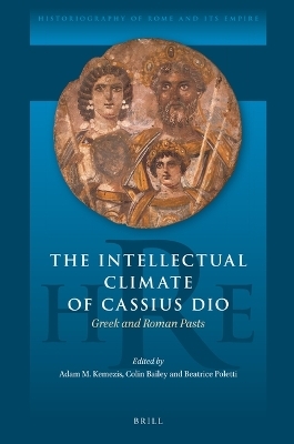 The Intellectual Climate of Cassius Dio - 